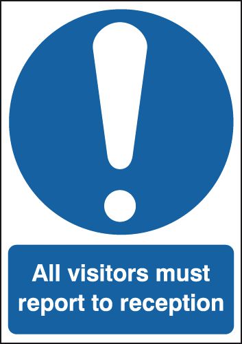 All Visitors Must Report To Reception