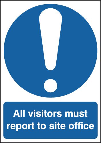 All Visitors Must Report To The Site Office