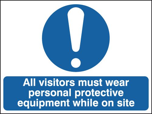 All visitors Must Wear Personal Protective Equipment While On Site