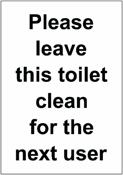 Leave this toilet clean for the next user - Economy washroom sign