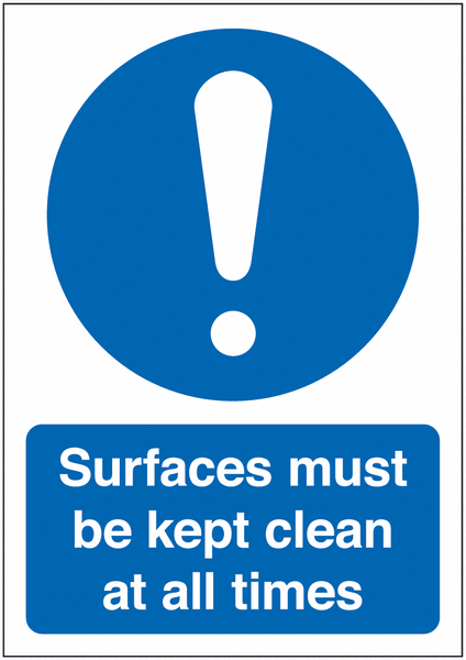 Surfaces must be kept clean at all times