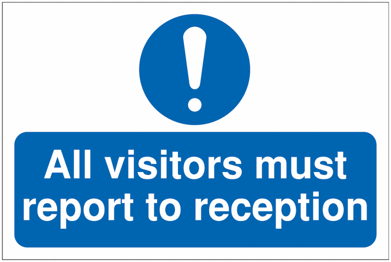 All Visitors Must Report To Reception