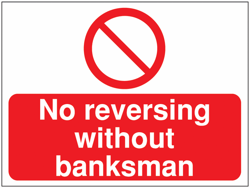 No reversing without banksman Construction Sign