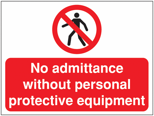 No admittance without personal protective equipment Construction Sign
