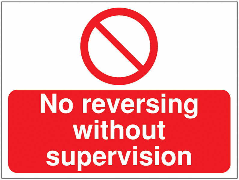 No reversing without supervision Construction Sign