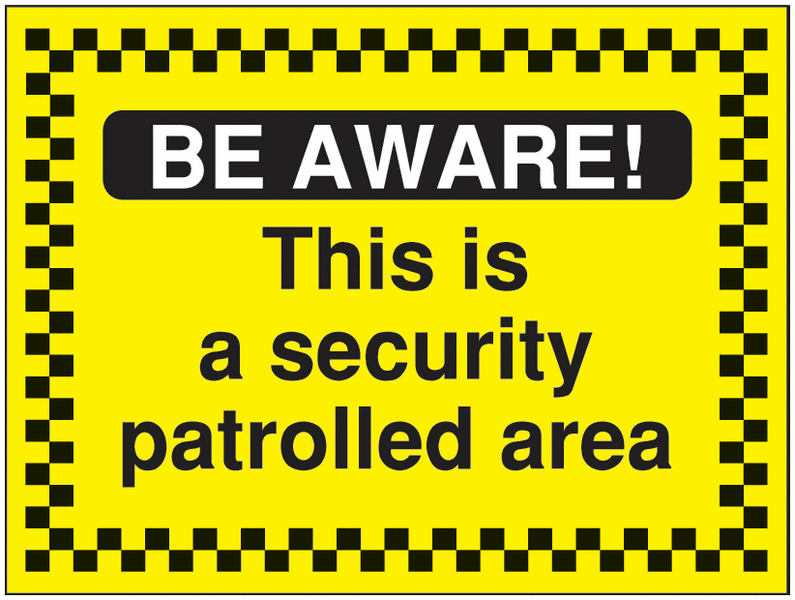 Be Aware This is a security patrolled area