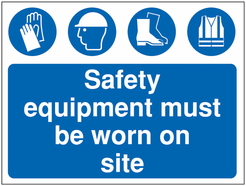 Safety equipment must be worn on site Construction Sign