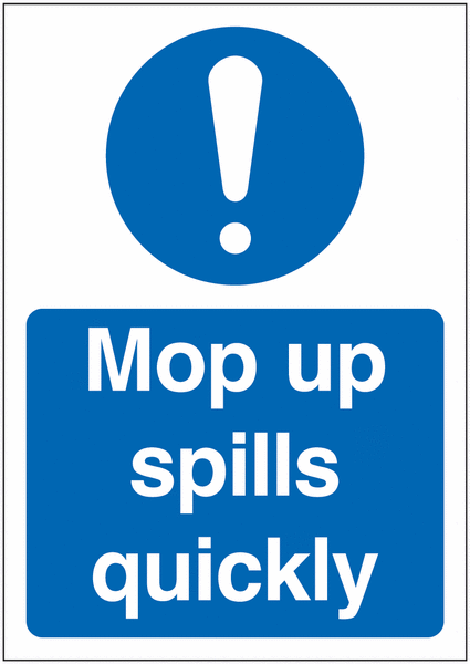 Mop up spills quickly